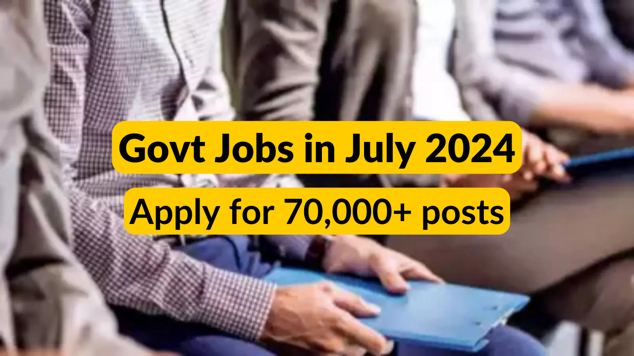 Government jobs in July 2024: Applications closing soon for over 70,000 vacancies in Central Govt jobs, check details here Government jobs in July 2024: Applications closing soon for over 70,000 vacancies in Central Govt jobs, check details here