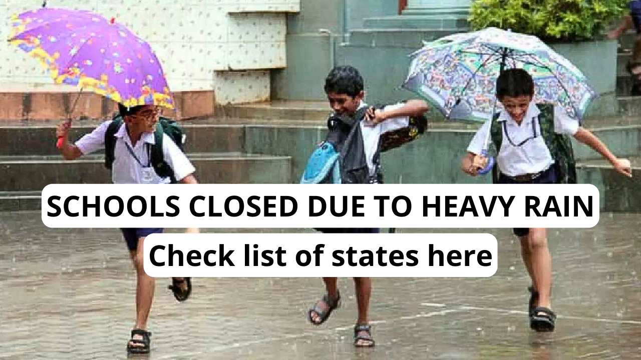 Delhi, Uttarakhand Schools closed amid heavy rains: List of states where schools have been shut Delhi, Uttarakhand Schools closed amid heavy rains: List of states where schools have been shut
